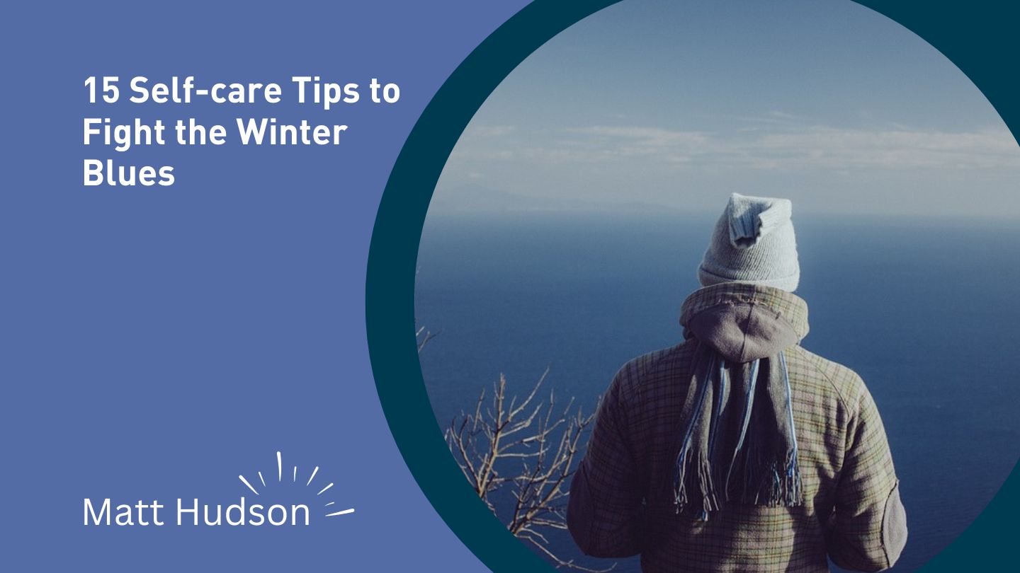 15 Self-care Tips to Fight the Winter Blues