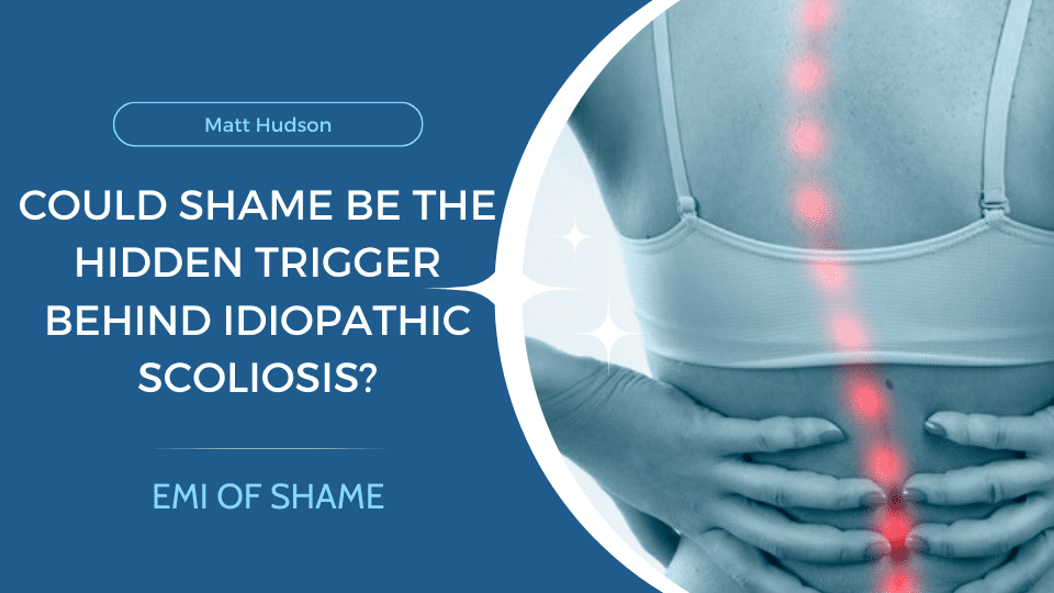 shame as underlying cause of idiopathic scoliosis
